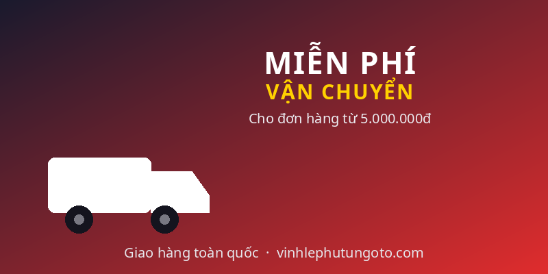 Miễn phí vận chuyển cho đơn hàng từ 5 triệu